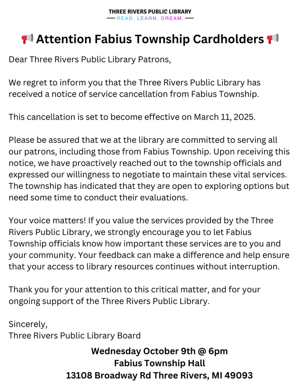 Dear Three Rivers Public Library Patrons, We regret to inform you that the Three Rivers Public Library has received a notice of service cancellation from Fabius Township. This cancellation is set .png