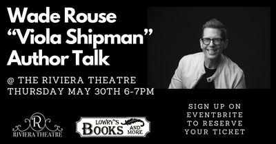 Author Talk: Wade Rouse "Viola Shipman" Author Talk: Wade Rouse "Viola Shipman"