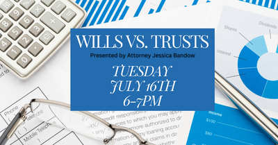 Wills vs. Trusts w/Attorney Jessica Bandow Wills vs. Trusts w/Attorney Jessica Bandow